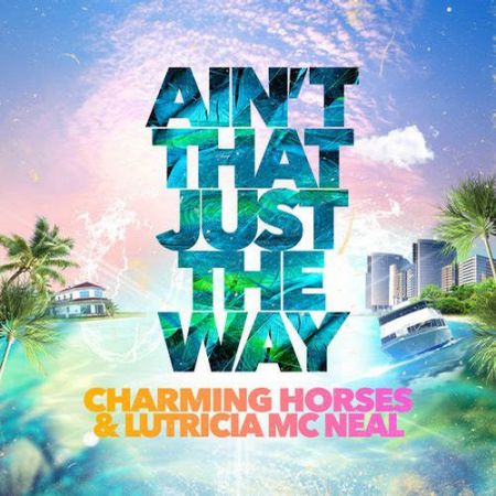 Charming Horses & Lutricia McNeal - Ain't That Just The Way (Extended Mix) [Nitron Music].mp3