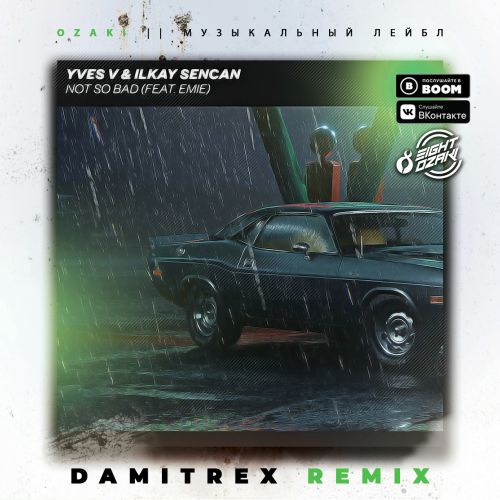 Yves V & Ilkay Sencan  Not So Bad (feat. Emie) (Damitrex Remix)(Radio Edit).mp3