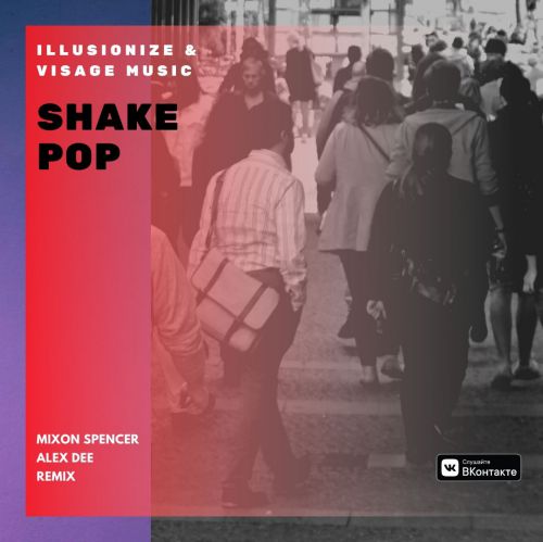 Illusionize & Visage Music - Shake Pop (Mixon Spencer & Alex Dee Remix) [2020]