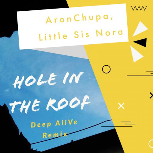 Aronchupa, Little Sis Nora - Hole In The Roof (Deep Alive Remix) [2020]