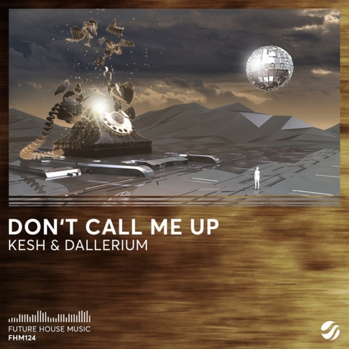 Kesh & Dallerium - Don't Call Me Up (Extended Mix).mp3