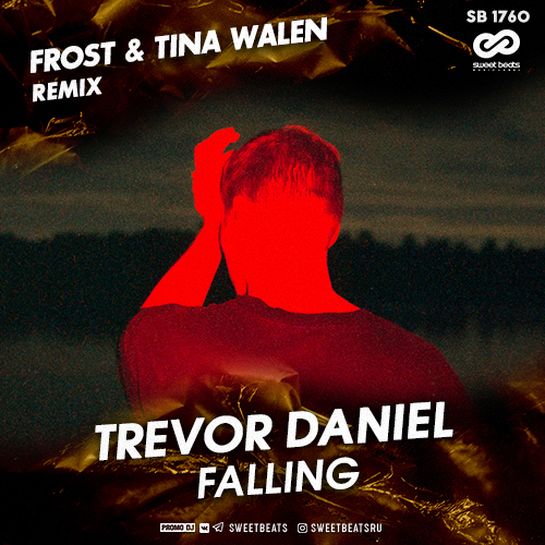 Trevor Daniel - Falling (Frost & Tina Walen Remix) [2020]