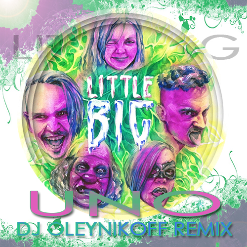 Little Big - Uno (Dj Oleynikoff Remix) [2020]