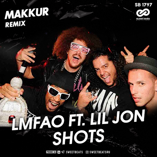 LMFAO ft. Lil Jon - Shots (Makkur Remix).mp3
