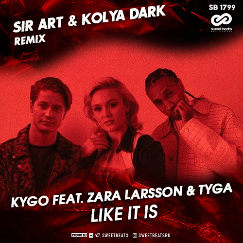 Kygo, Zara Larsson, Tyga - Like It Is (Sir Art & Kolya Dark Remix) [2020]