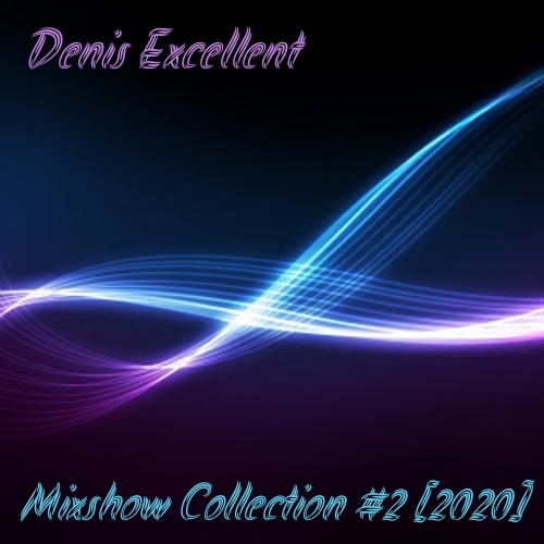 Denis Excellent - Mixshow Collection #2 [2020]