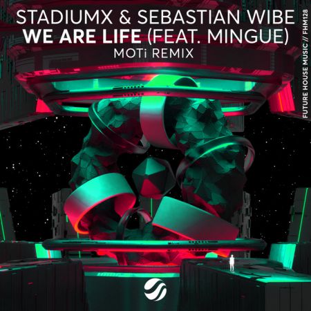 Stadiumx & Sebastian Wibe - We Are Life (feat. Mingue) (MOTi Remix) [Future House Music].mp3