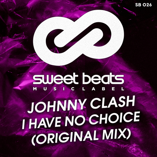 Johnny Clash - I Have No Choice (Original Mix) [2020]