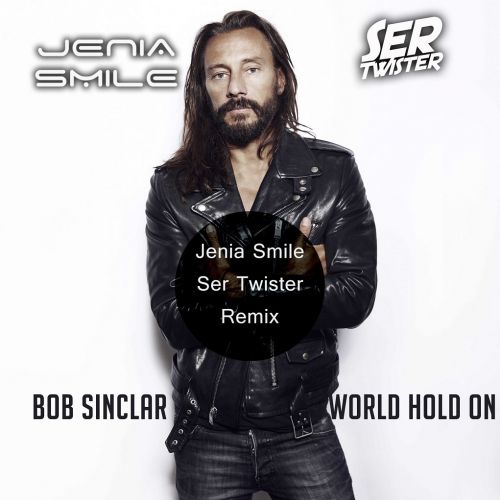Bob Sinclair ft. Steve Edwards - World Hold On (Jenia Smile & Ser Twister Remix).mp3