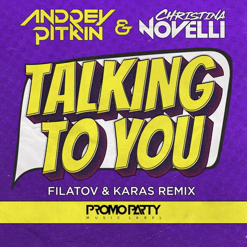 Andrey Pitkin & Christina Novelli - Talking to You (Filatov & Karas Remix).mp3