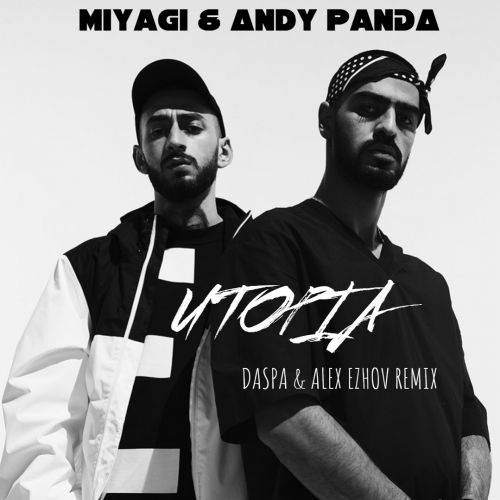 Miyagi & Andy Panda - Utopia (Daspa & Alex Ezhov Remix) [2020]