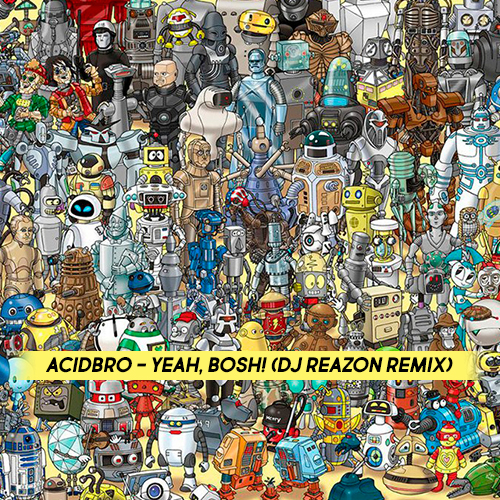 Acidbro - Yeah, Bosh! (Dj Reazon Remix).mp3