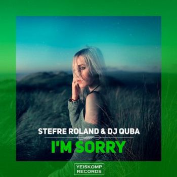 Stefre Roland & Dj Quba - I'm Sorry (Alex Keen, Art Golubitskiy Remix).mp3