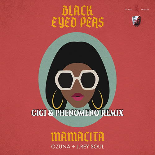 Black Eyed Peas feat. Ozuna & J. Rey Soul - Mamacita (Gigi & Phenomeno Remix) [2020]