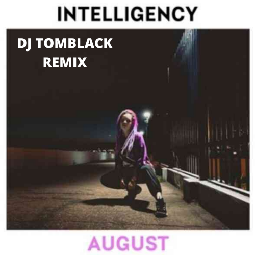 Intelligency - August (Dj Tomblack Remix) [2020]