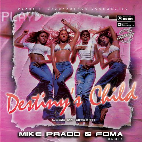 Destiny's Child - Lose My Breath (Mike Prado & Foma Remix).mp3
