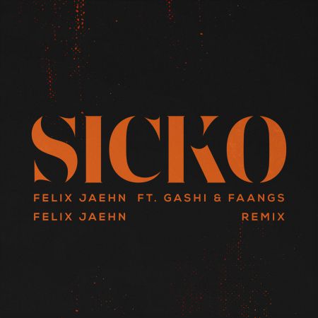 Felix Jaehn feat. GASHI & FAANGS - SICKO (Felix Jaehn Remix) [Virgin].mp3