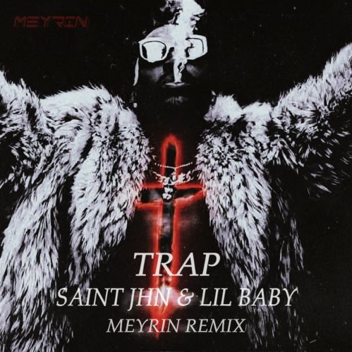 Saint John ft. Lil Baby - Trap (Meyrin Extended Mix) [2020]