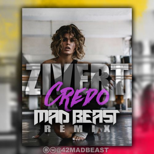 Zivert - Credo (Mad Beast Remix) [2020]