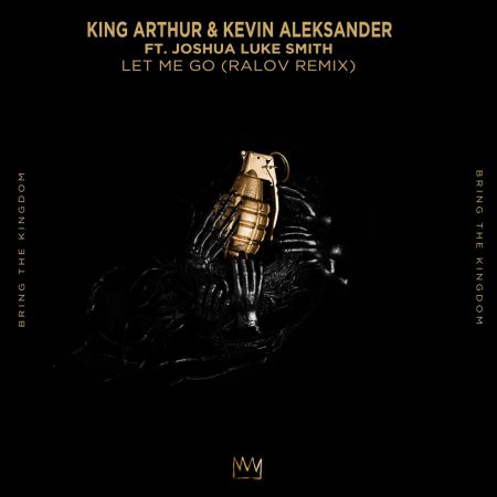 King Arthur & Kevin Aleksander feat. Joshua Luke Smith - Let Me Go (Ralov Extended Remix) [BRING THE KINGDOM].mp3
