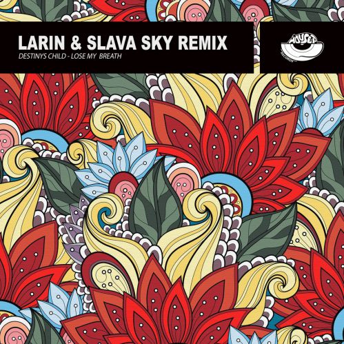 Destinys Child - Lose My Breath (Larin & Slava Sky Remix) [2020]