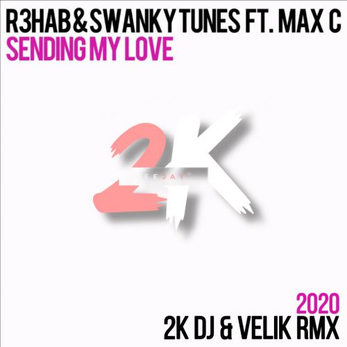 R3hab & Swanky Tunes & Hard Rock Sofa - Sending My Love( 2K Dj & Velik Remix).mp3
