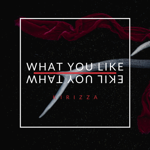 Kirizza - What you like.mp3