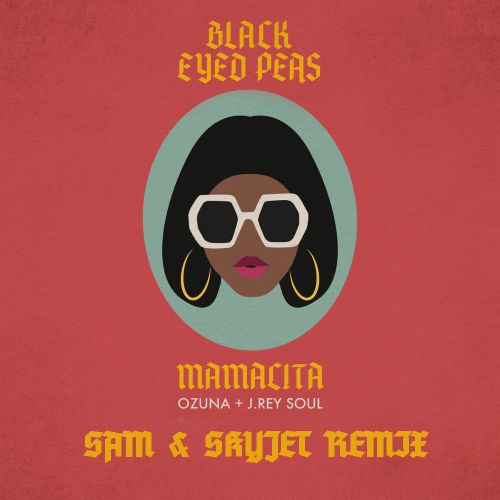 Black Eyed Peas, Ozuna, J. Rey Soul - Mamacita (Skyjet & Sam Remix) [2020]