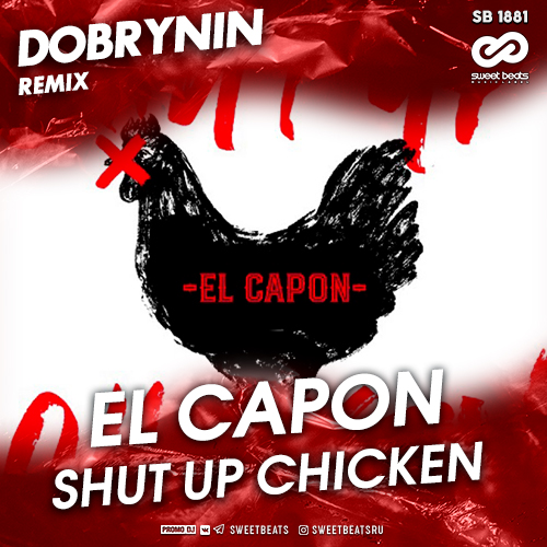 El Capon - Shut Up Chicken (Dobrynin Radio Edit).mp3