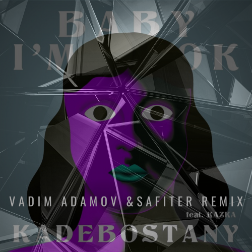 Kadebostany feat. KAZKA - Baby I'm Ok (Vadim Adamov & Safiter remix).mp3