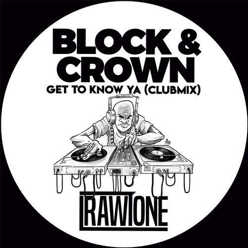 Block & Crown - Get to Know Ya (Club Mix) [Rawtone Black].mp3