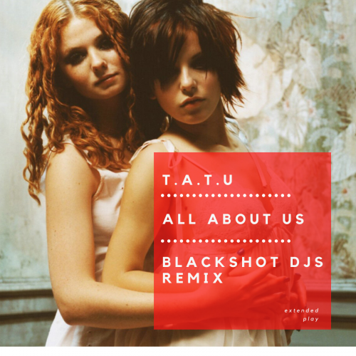 T.A.T.U - All About Us (Blackshot DJs Remix) [2020]