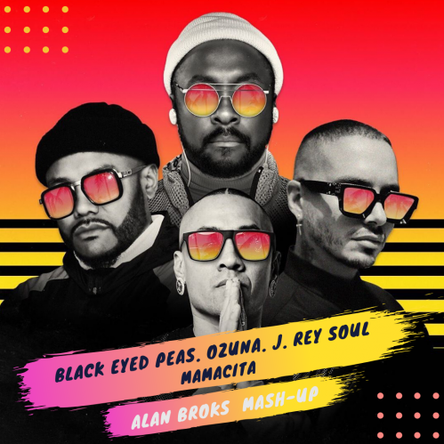 Black Eyed Peas & Ozuna & J. Rey Soul & Ramirez - Mamacita (Alan Broks Mash-Up) [2020]
