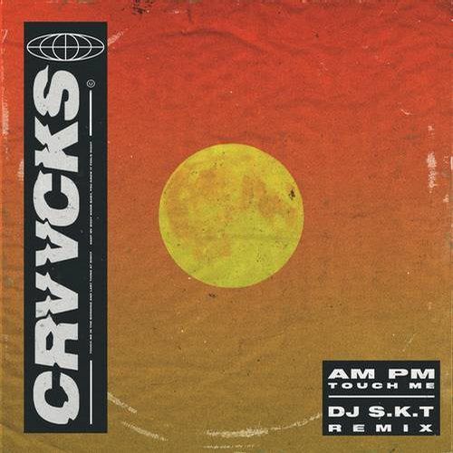 Crvvcks - Am Pm (Touch Me) (DJ S.K.T Extended Remix) [2020]