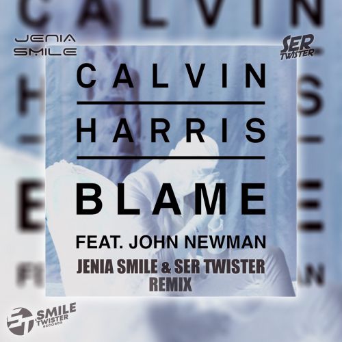 Calvin Harris feat. John Newman - Blame (Jenia Smile & Ser Twister Remix).mp3