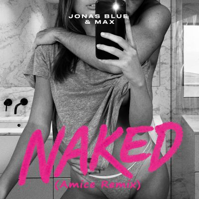 Jonas Blue & MAX - Naked (Amice Remix).mp3