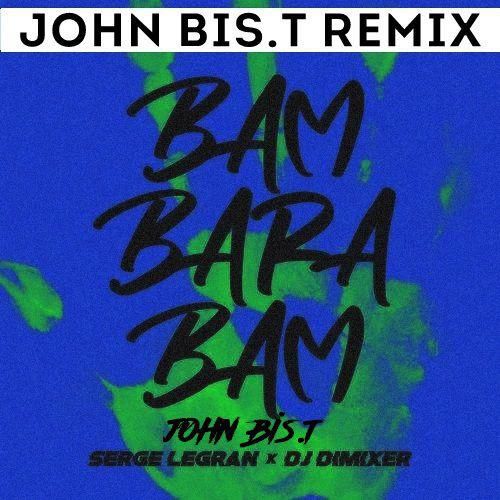 Serge Legran & DJ Dimixer - Bam Barabam (John Bis.T Remix).mp3