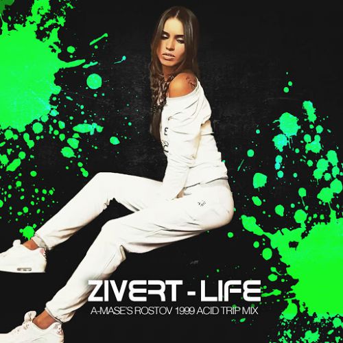 Zivert - Life (A-Mases Rostov 1999 Acid Trip Remix) [2020]