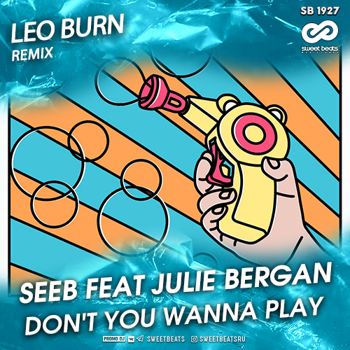 Seeb feat. Julie Bergan - Don't You Wanna Play (Leo Burn Remix) [2020]