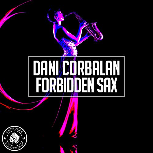 Dani Corbalan - Forbidden Sax (Original Mix) [2020]