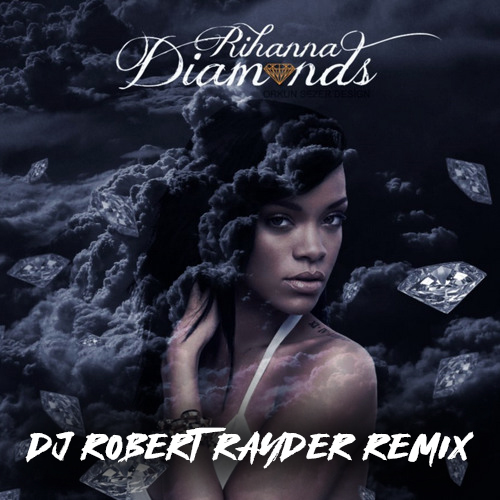 Rihanna - Diamonds (DJ Robert Rayder Remix) [2020]