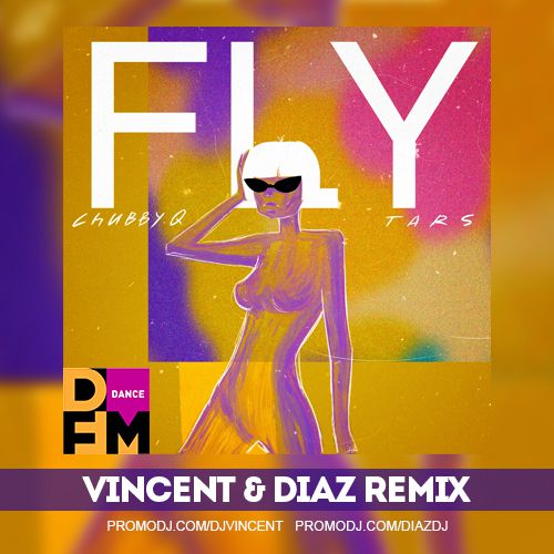Chubby Q, Tars - Fly (Vincent & Diaz Remix).mp3
