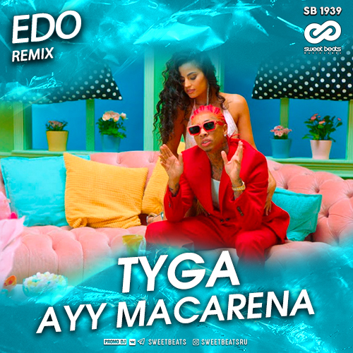 Tyga - Ayy Macarena (Edo Remix).mp3