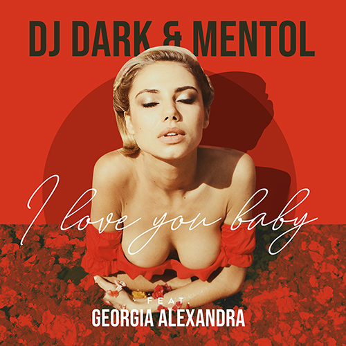 Dj Dark & Mentol - i love you baby (feat. Georgia Alexandra).mp3