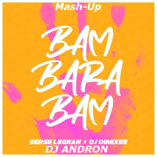 Serge Legran & DJ Dimixer - Bam Barabam (DJ Andron Mashup) [2020]