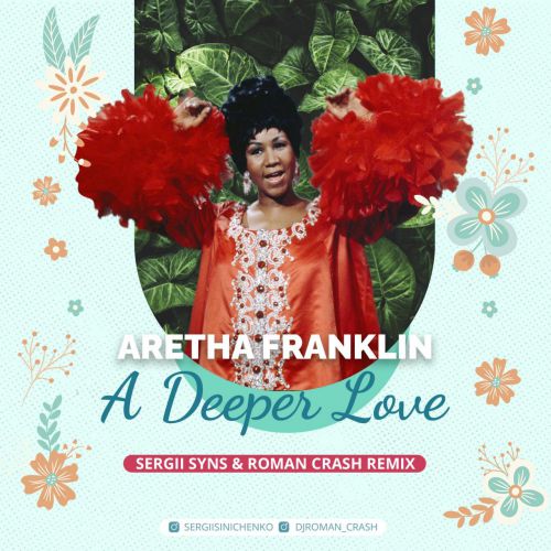 Aretha Franklin - A Deeper Love (Sergii Syns & Roman Crash Remix).mp3