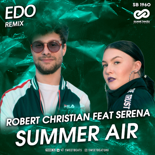 Robert Christian feat. Serena - Summer Air (Edo Remix) [2020]