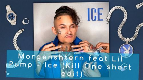 MORGENSHTERN feat LIL PUMP - ICE (Kill One Short edit).mp3