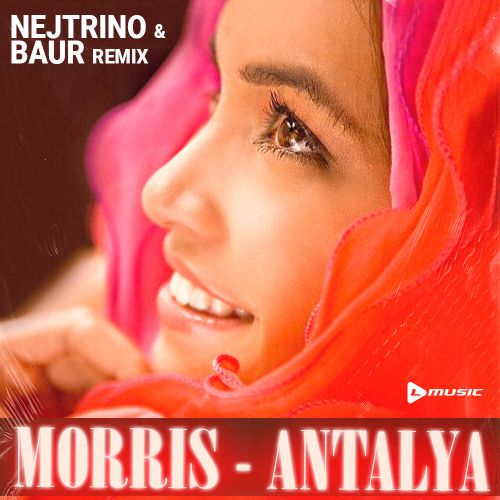 Morris - Antalya (DJ Nejtrino & DJ Baur Radio Mix).mp3