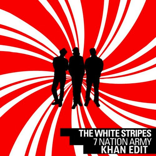 The White Stripes - 7 Nation Army (Khan Edit) [2020]